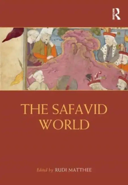 The Safavid World (English, Rudi Matthee)