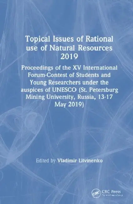 Topical Issues of Rational Use of Natural Resources 2019 (English, Litvinenko Vladimir)