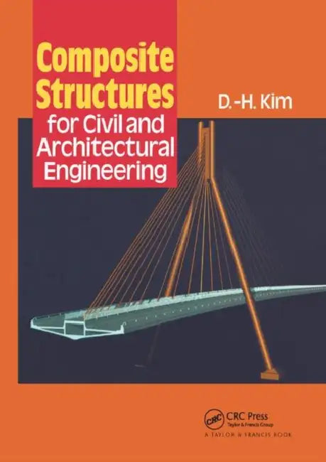 Composite Structures for Civil and Architectural Engineering (English, Kim D-H)