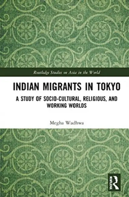 Indian Migrants in Tokyo (English, Wadhwa Megha)
