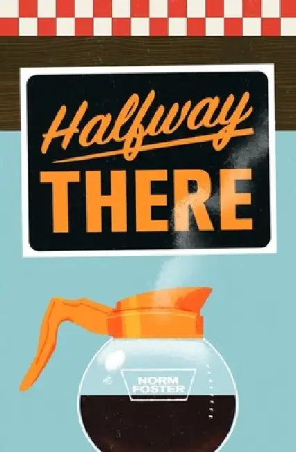Halfway There (English, Norm Foster)