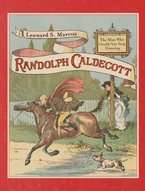 Randolph Caldecott (English, Leonard S. Marcus | Randolph Caldecott)