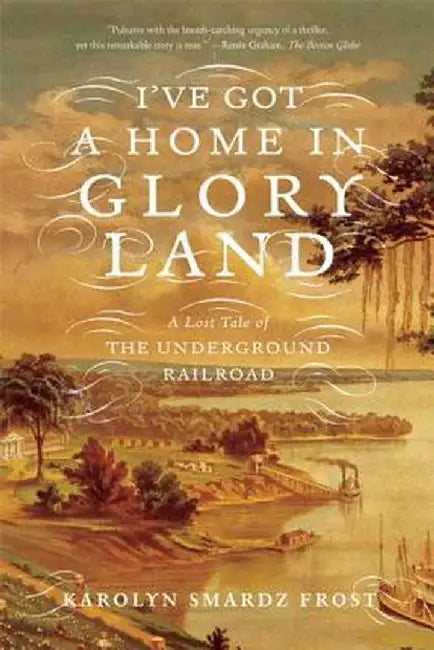 I've Got a Home in Glory Land (English, Karolyn Smardz Frost)