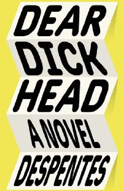 Dear Dickhead (English, Virginie Despentes)