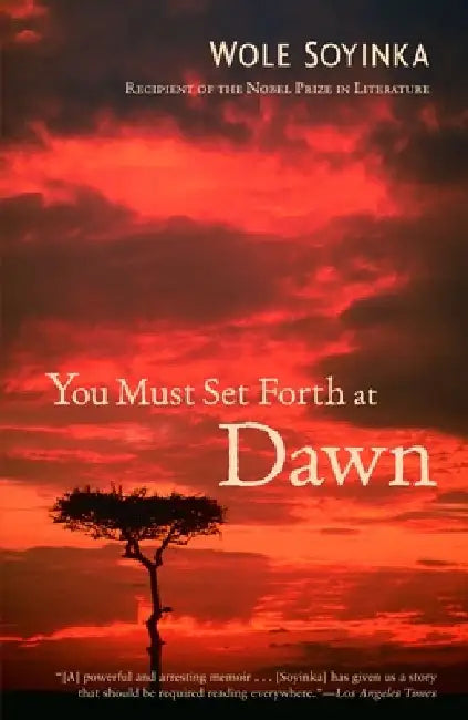 You Must Set Forth at Dawn (English, Wole Soyinka)
