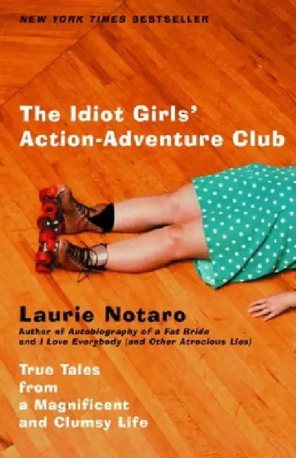 The Idiot Girls' Action-Adventure Club (English, Laurie Notaro)