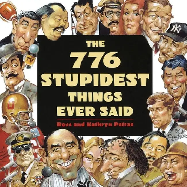 The 776 Stupidest Things Ever Said (English, Ross Petras)