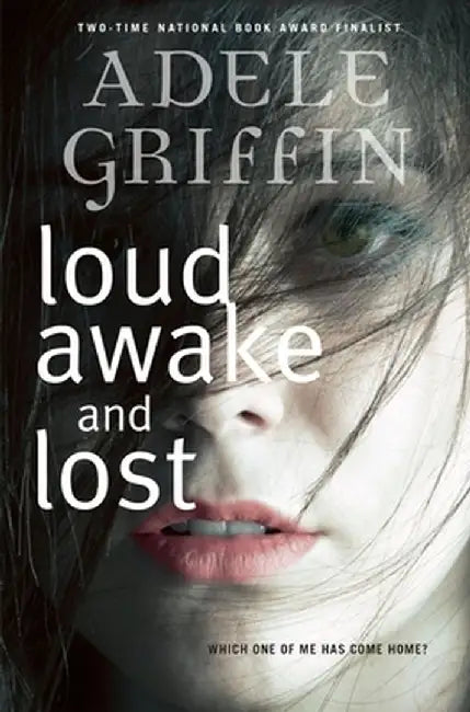 Loud Awake and Lost (English, Adele Griffin)