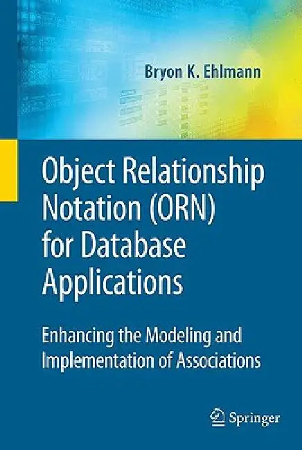 Object Relationship Notation (Orn) for Database Applications (English, Bryon K. Ehlmann)