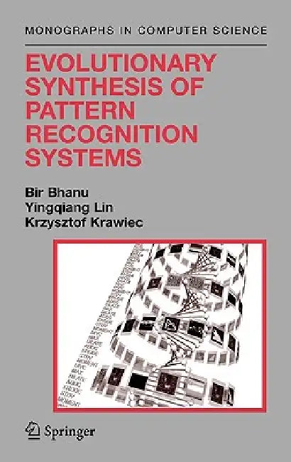 Evolutionary Synthesis of Pattern Recognition Systems (English, Bir Bhanu | Yingqiang Lin | Krzysztof Krawiec)