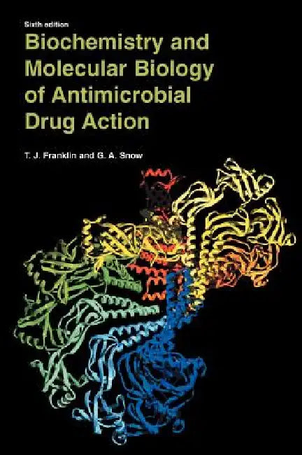 Biochemistry and Molecular Biology of Antimicrobial Drug Action (English, Trevor J. Franklin | George Alan Snow)