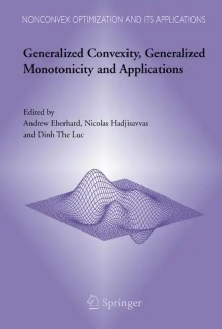 Generalized Convexity, Generalized Monotonicity and Applications (English, Andrew Eberhard | Nicolas Hadjisavvas | D. T. Luc)