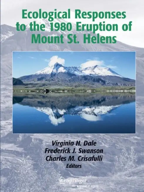 Ecological Responses to the 1980 Eruption of Mount St. Helens (English, Virginia H. Dale | J. F. Franklin | Frederick J. Swanson)