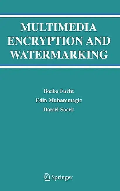 Multimedia Encryption and Watermarking (English, Borko Furht | Edin Muharemagic | Daniel Socek)
