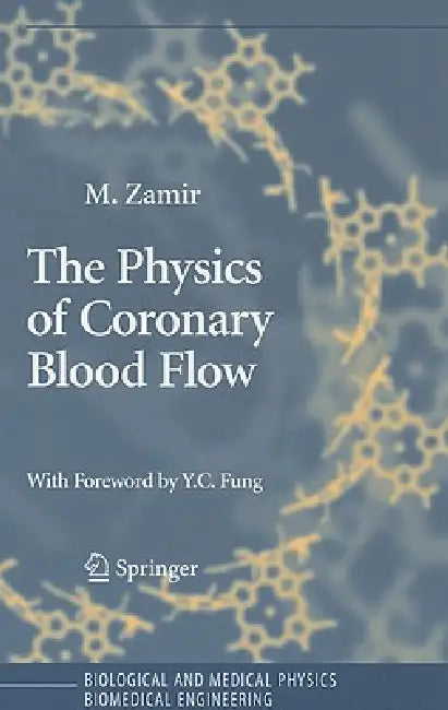 The Physics of Coronary Blood Flow (English, M. Zamir)
