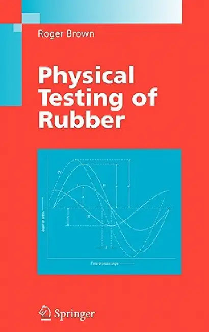 Physical Testing of Rubber (English, Roger Brown)