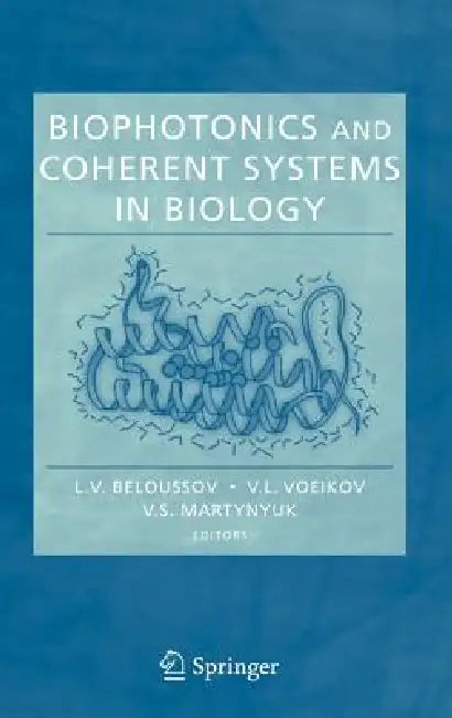 Biophotonics and Coherent Systems in Biology (English, L. V. Beloussov | V. L. Voeikov | V. S. Martynyuk)