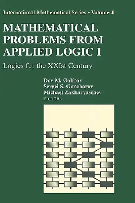 Mathematical Problems from Applied Logic I (English, Dov M. Gabbay | Sergei S. Goncharov | Michael Zakharyaschev)