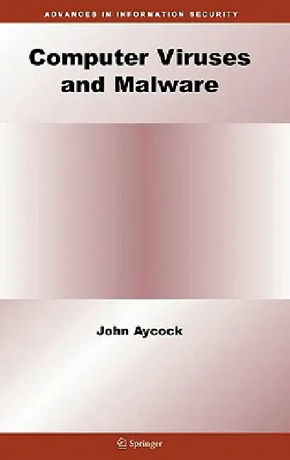 Computer Viruses and Malware (English, John Aycock)