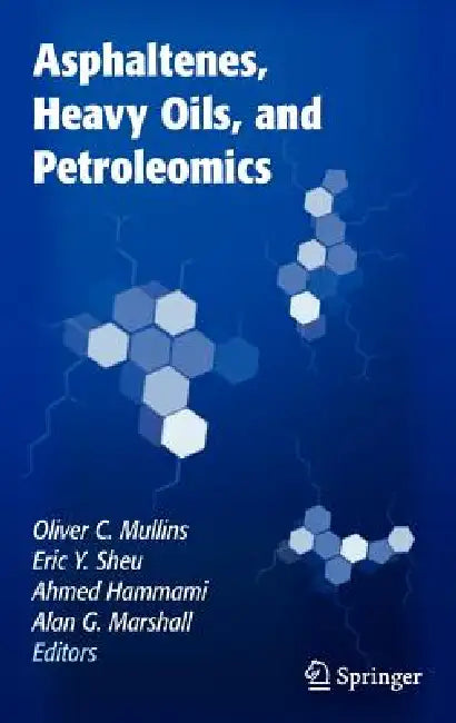 Asphaltenes, Heavy Oils, and Petroleomics (English, Oliver C. Mullins | Eric y. Sheu | Ahmed Hammami)