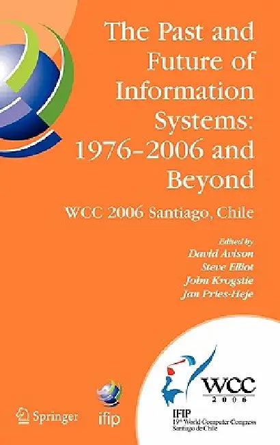 The Past and Future of Information Systems (English, David Avison | Steve Elliot | John Krogstie)