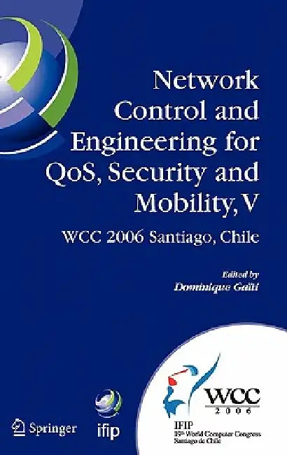 Network Control and Engineering for QoS, Security and Mobility, V (English, Dominique Gaiti)