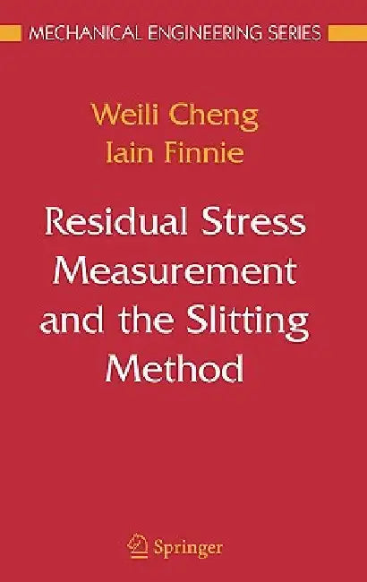 Residual Stress Measurement and the Slitting Method (English, Weili Cheng | Iain Finnie)