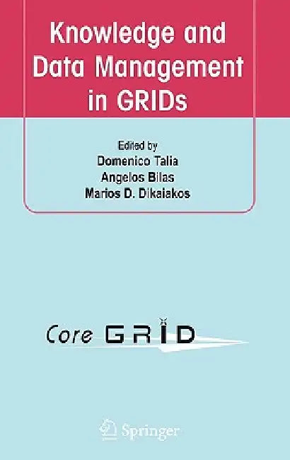 Knowledge and Data Management in GRIDs (English, Domenico Talia | Angelos Bilas | Marios D. Dikaiakos)