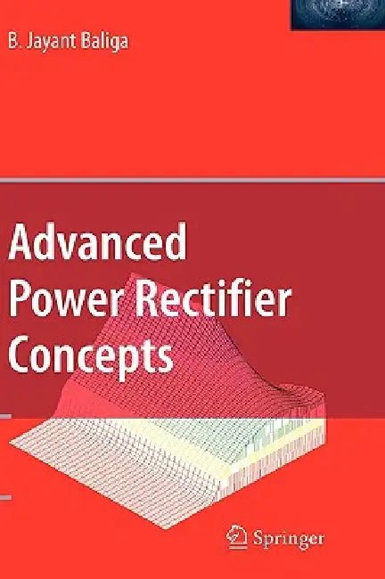 Advanced Power Rectifier Concepts (English, B. Jayant Baliga)