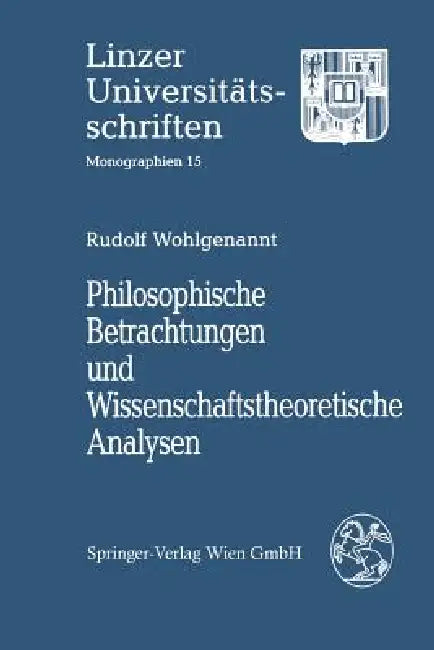 Philosophische Betrachtungen Und Wissenschaftstheoretische Analysen (English, Rudolf Wohlgenannt)