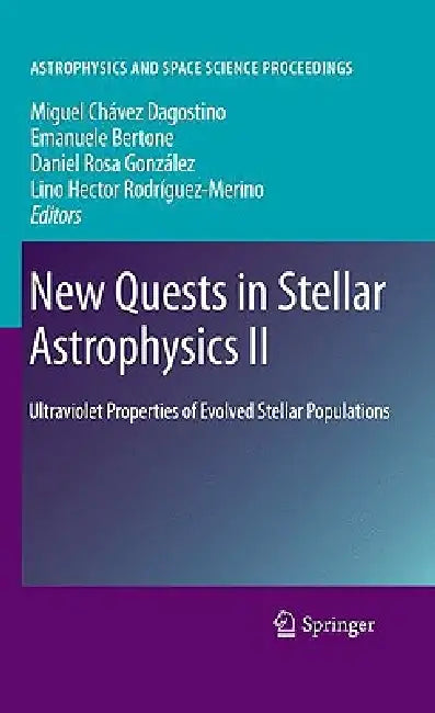 New Quests in Stellar Astrophysics II (English, Miguel Chavez Dagostino | Emanuele Bertone | Daniel Rosa Gonzalez)
