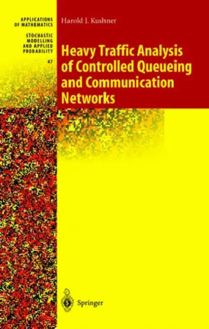 Heavy Traffic Analysis of Controlled Queueing and Communication Networks (English, Harold Kushner)