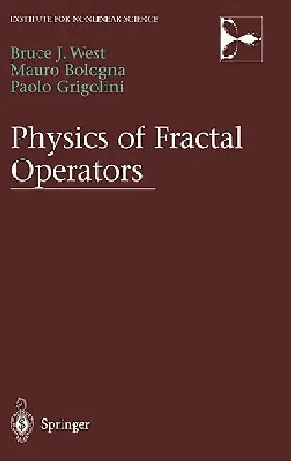 Physics of Fractal Operators (English, Bruce West | Mauro Bologna | Paolo Grigolini)