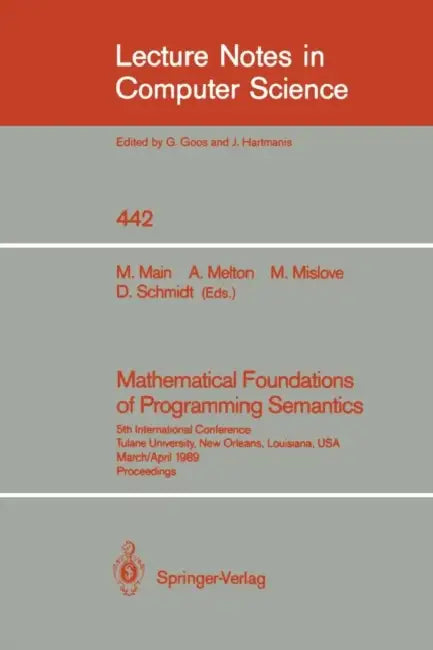 Mathematical Foundations of Programming Semantics (English, Michael G. Main | Austin C. Melton | Michael W. Mislove)
