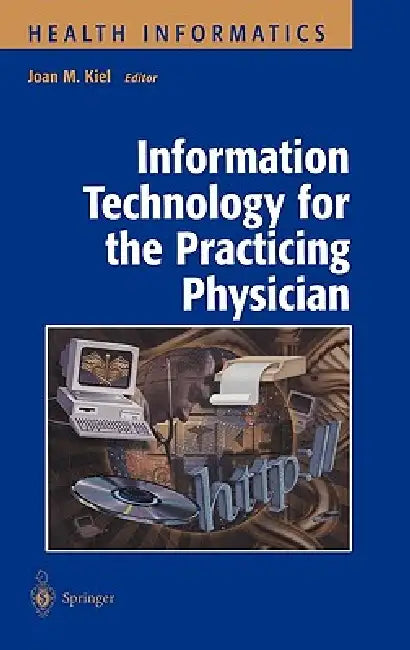 Information Technology for the Practicing Physician (English, Joan M. Kiel)