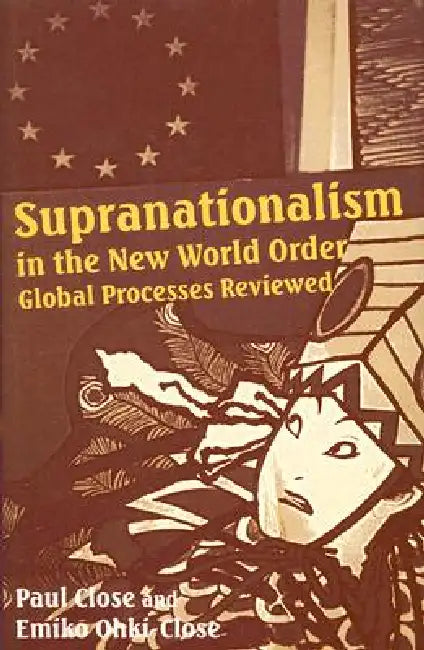 Supranationalism in the New World Order (English, Paul Close | Emiko Ohki-Close)
