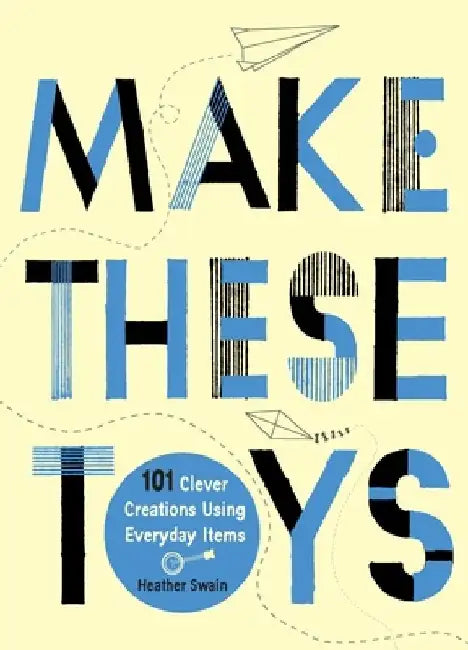 Make These Toys (English, Heather Swain)