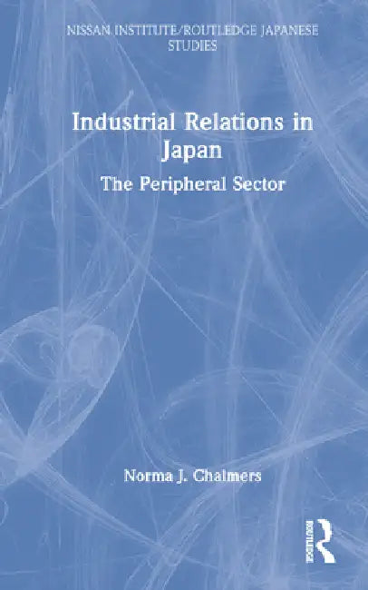 Industrial Relations in Japan (English, Norma Chalmers)