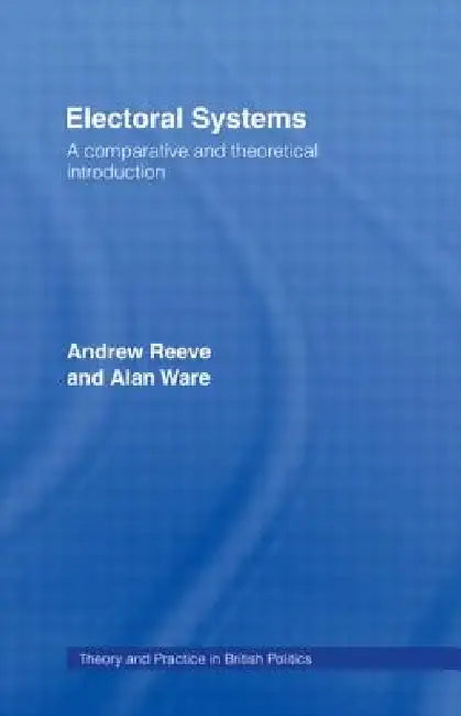 Electoral Systems (English, Andrew Reeve | Alan Ware)