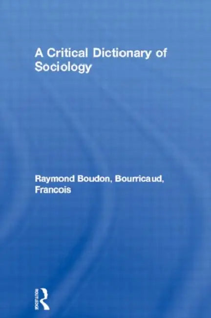 A Critical Dictionary of Sociology (English, Boudon Raymond | Francois Bourricaud)