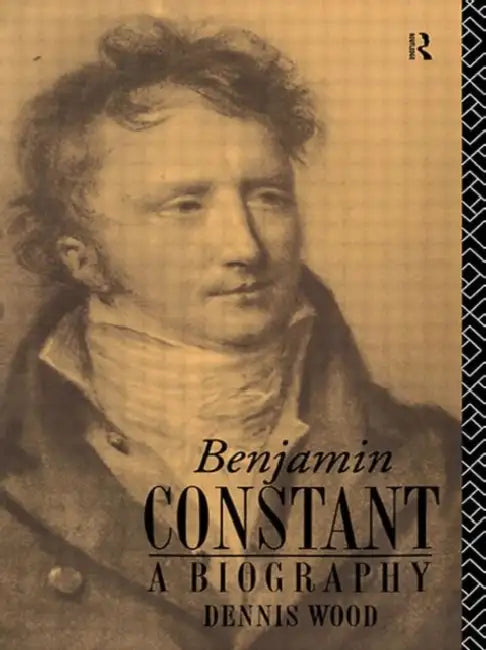Benjamin Constant (English, Wood Dennis)