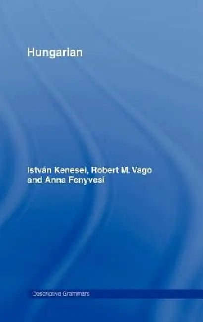 Hungarian (English, Istvan Kenesei | Robert M. Vago | Anna Fenyvesi)
