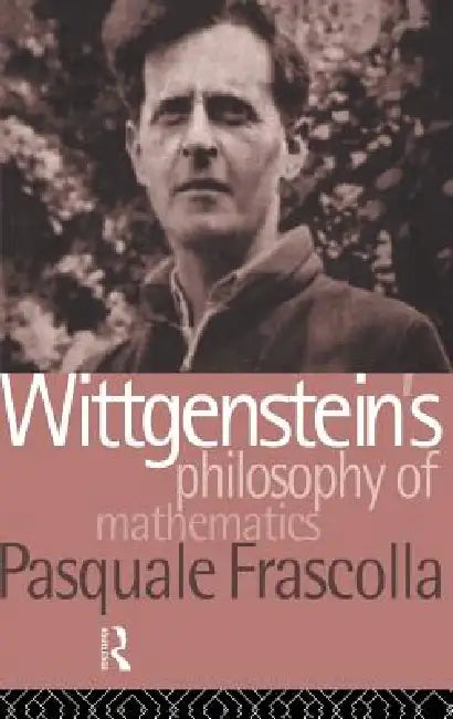 Wittgenstein's Philosophy of Mathematics (English, Pasquale Frascolla)