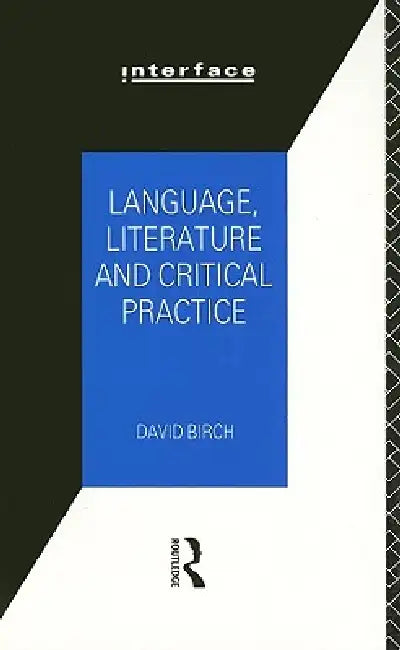 Language, Literature and Critical Practice (English, David Birch)