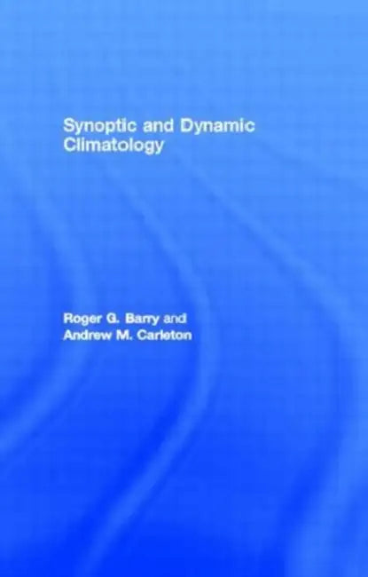Synoptic and Dynamic Climatology (English, Barry Roger G. | Andrew M. Carleton)