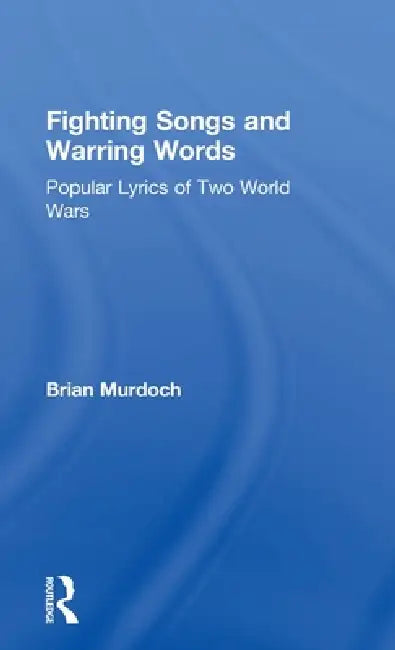Fighting Songs and Warring Words (English, Brian Murdoch)