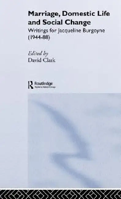 Marriage, Domestic Life and Social Change (English, David Clark)