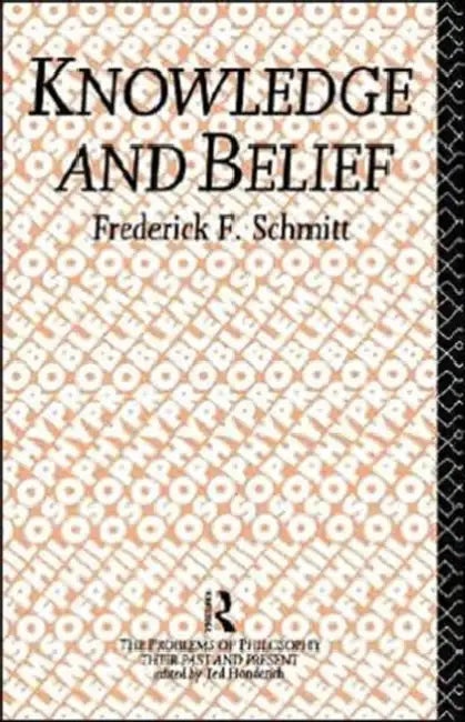 Knowledge and Belief (English, Frederick F. Schmitt)