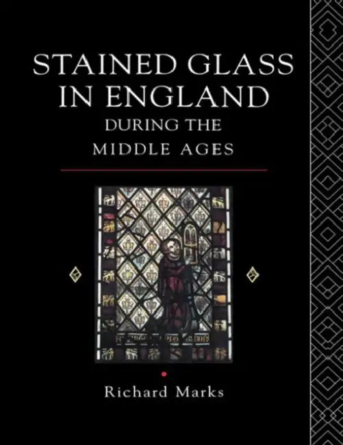 Stained Glass in England During the Middle Ages (English, Marks Richard)