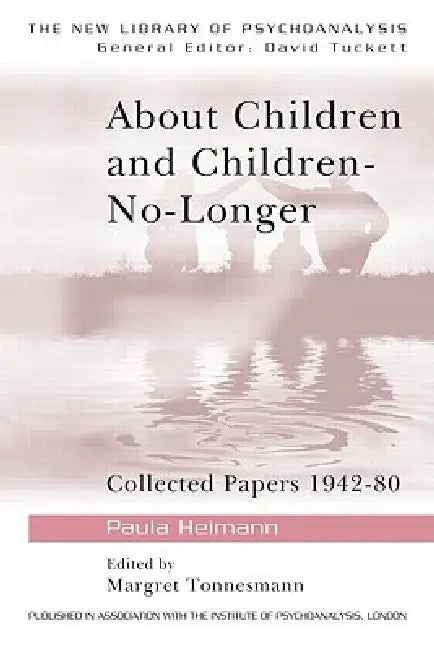 About Children and Children-No-Longer (English, Paula Heimann | Margret Tonnesmann)